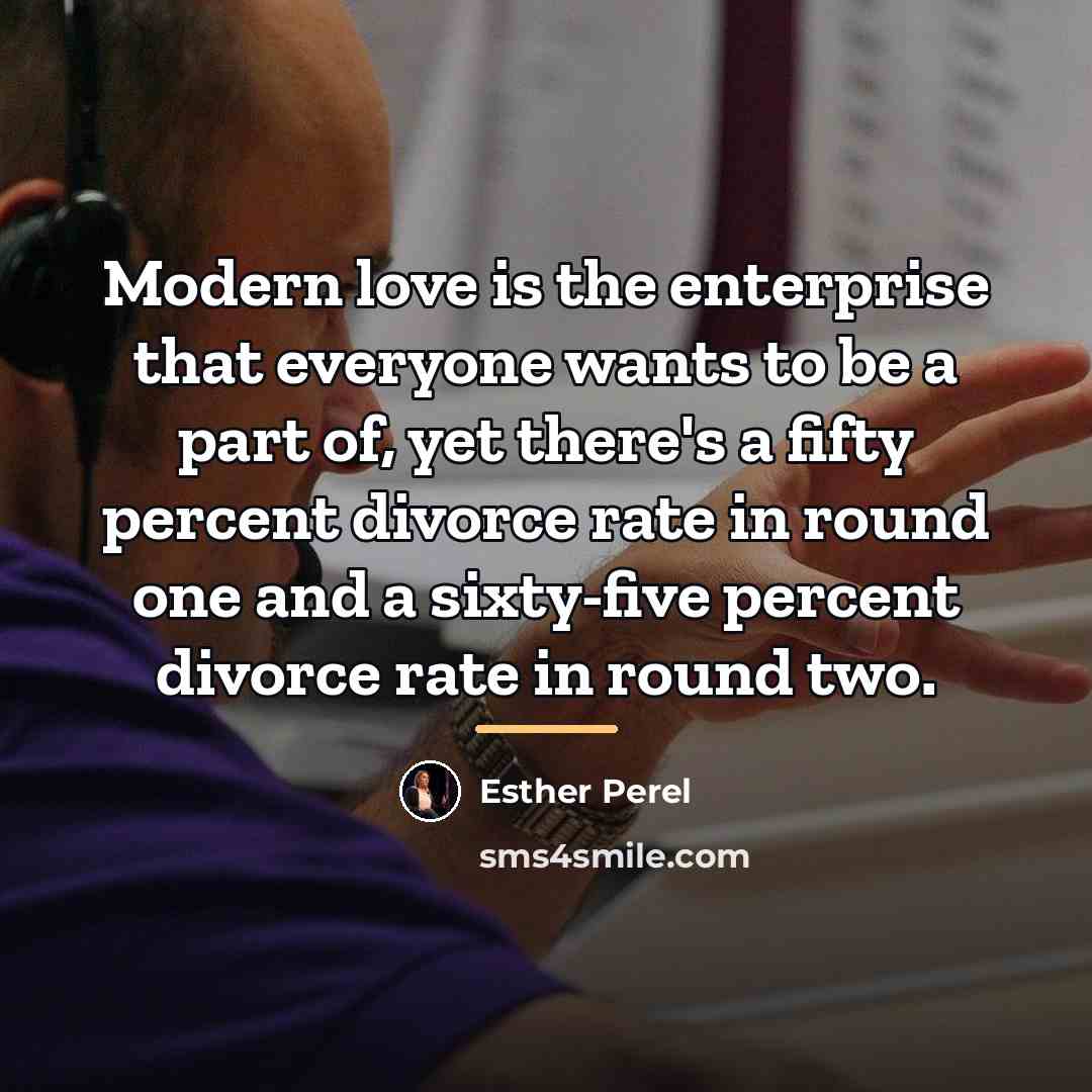 “Modern love is the enterprise that everyone wants to be…” quote by Esther Perel