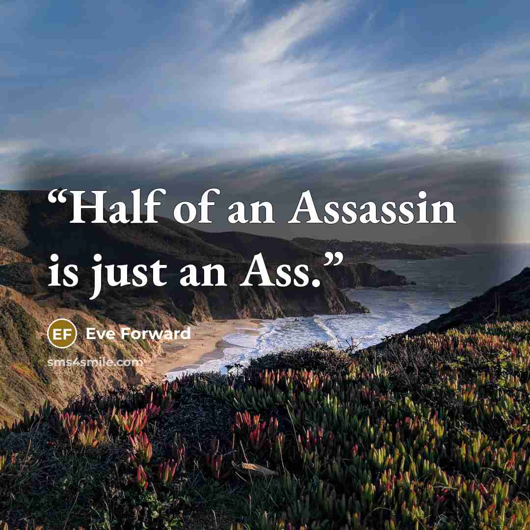 “Half of an Assassin is just an Ass.” quote by Eve Forward