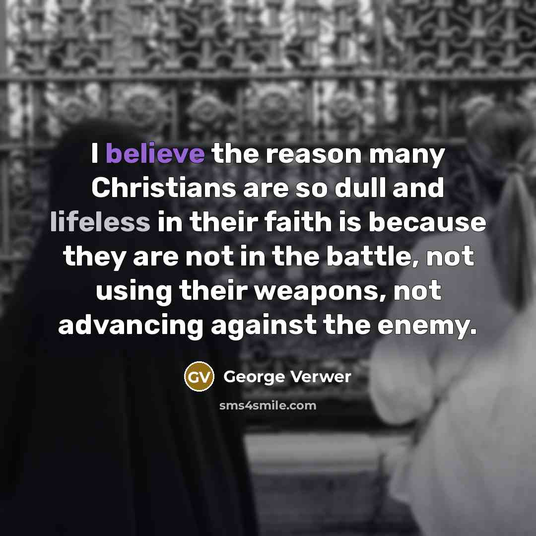 “I believe the reason many Christians are so dull and…” quote by George Verwer