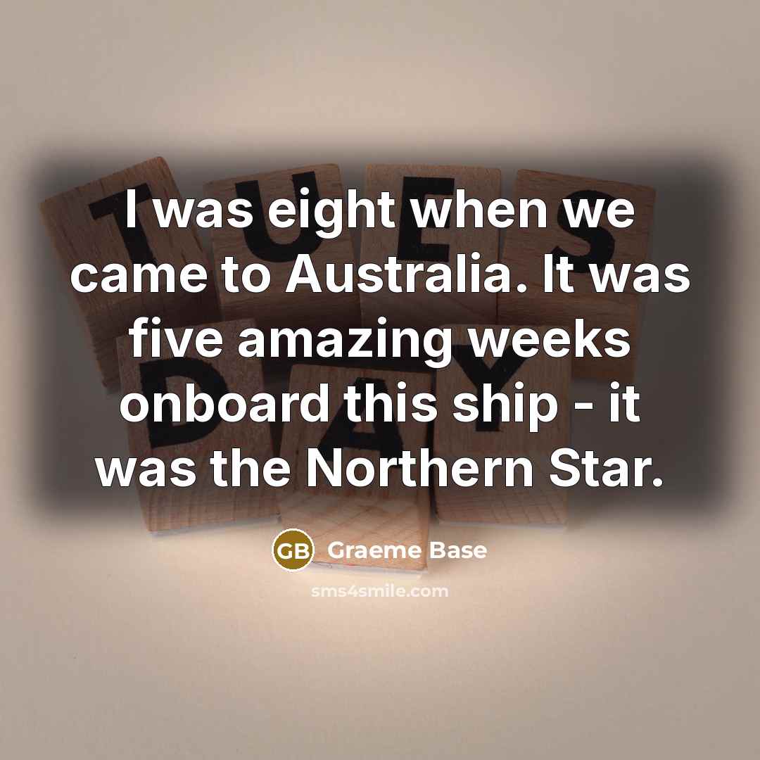 “I was eight when we came to Australia. It was…” quote by Graeme Base