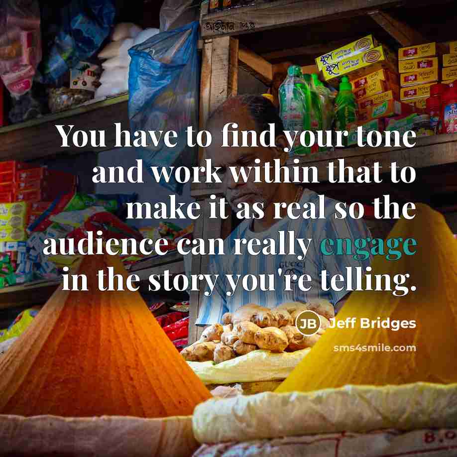 “You have to find your tone and work within that…” quote by Jeff Bridges