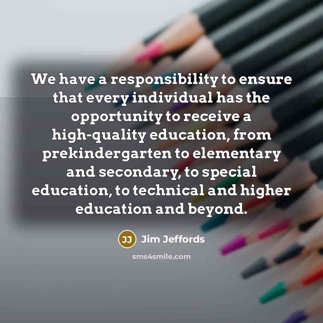 “We have a responsibility to ensure that every individual has…” quote by Jim Jeffords