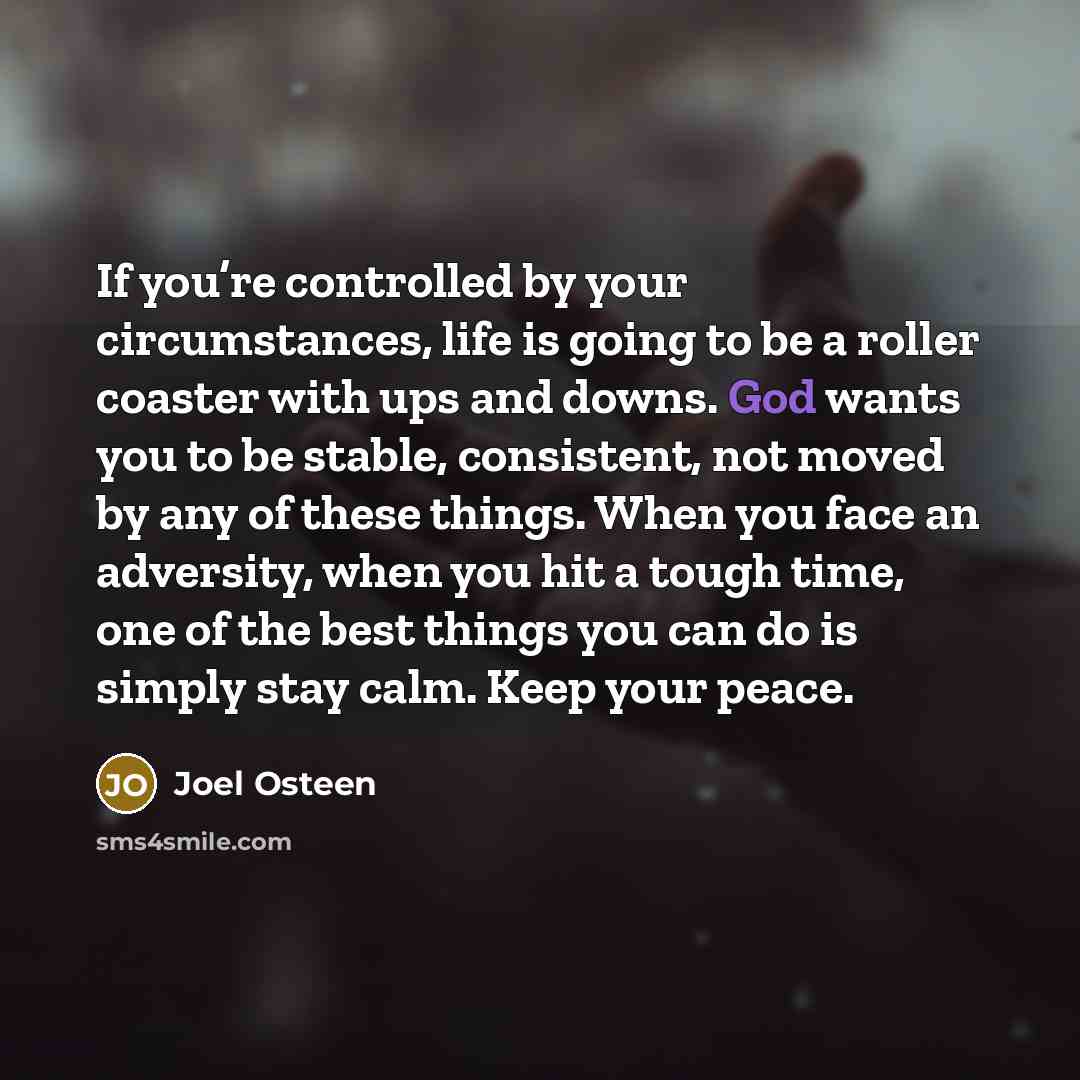 “If you’re controlled by your circumstances, life is going to…” quote by Joel Osteen