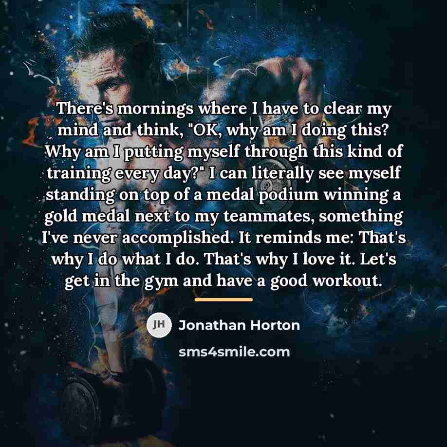 “There's mornings where I have to clear my mind and…” quote by Jonathan Horton