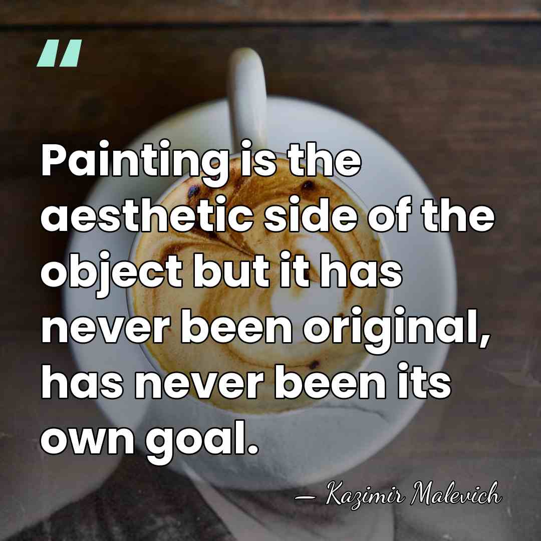 Painting is the aesthetic side of the object but it has never&hellip; - Kazimir Malevich