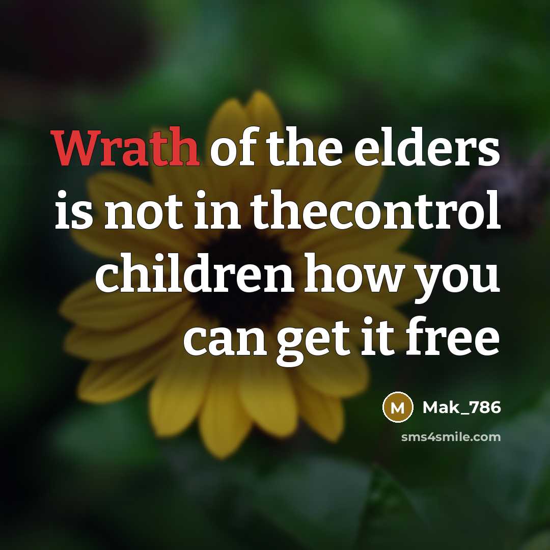 “Wrath of the elders is not in thecontrol children how…” quote by Mak_786