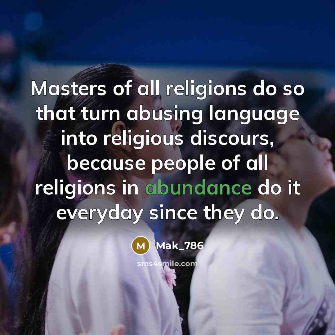 “Masters of all religions do so that turn abusing language…” quote by Mak_786