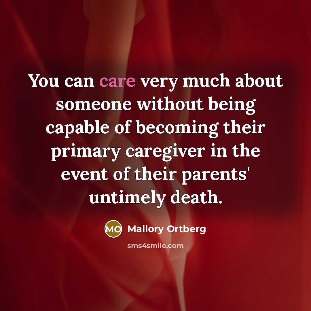 “You can care very much about someone without being capable…” quote by Mallory Ortberg