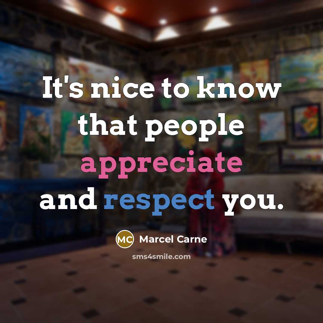 “It's nice to know that people appreciate and respect you.…” quote by Marcel Carne