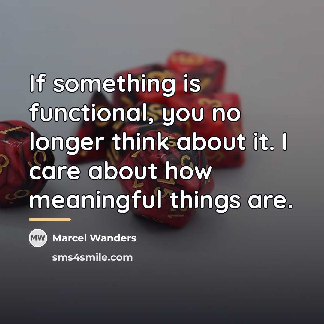 “If something is functional, you no longer think about it.…” quote by Marcel Wanders