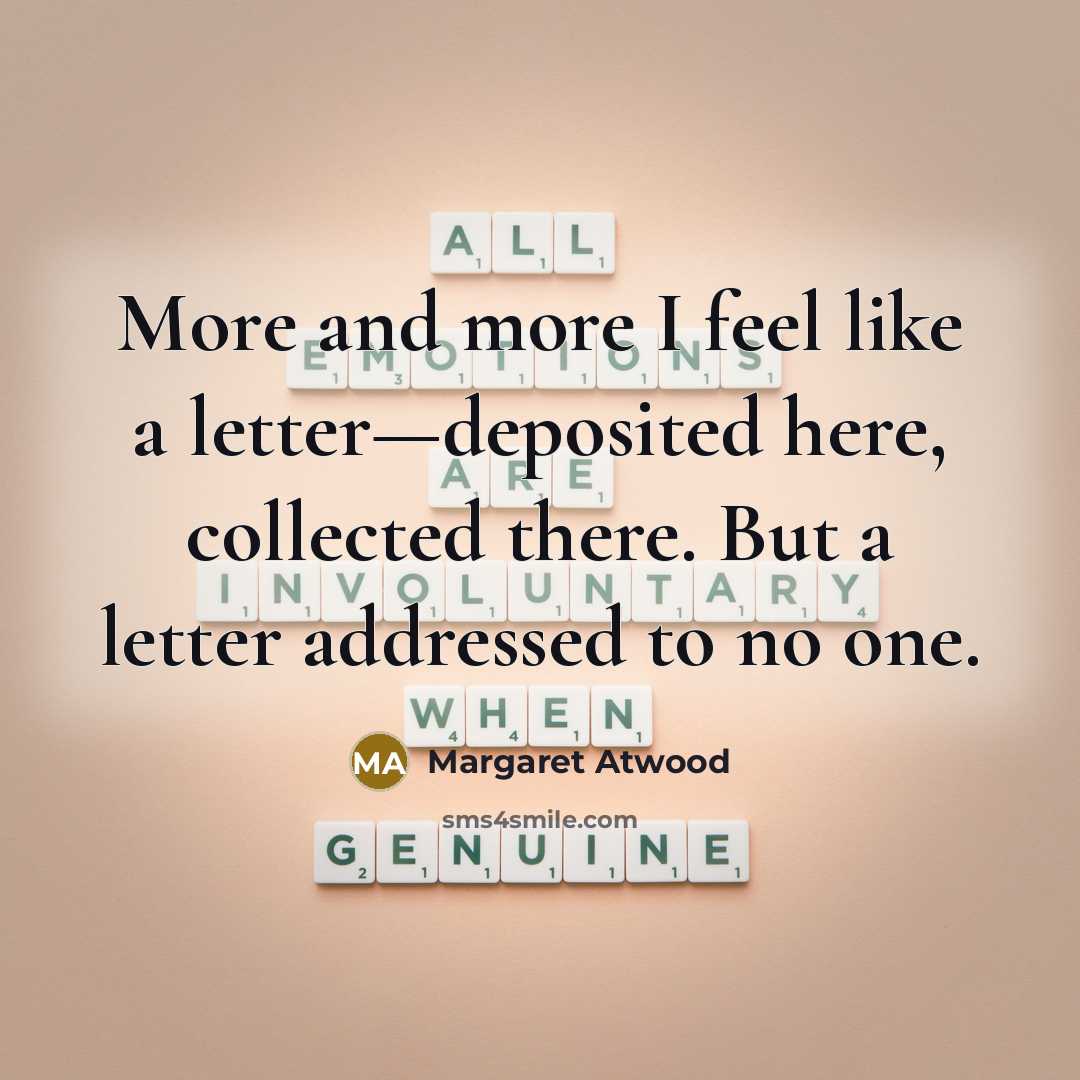 “More and more I feel like a letter—deposited here, collected…” quote by Margaret Atwood