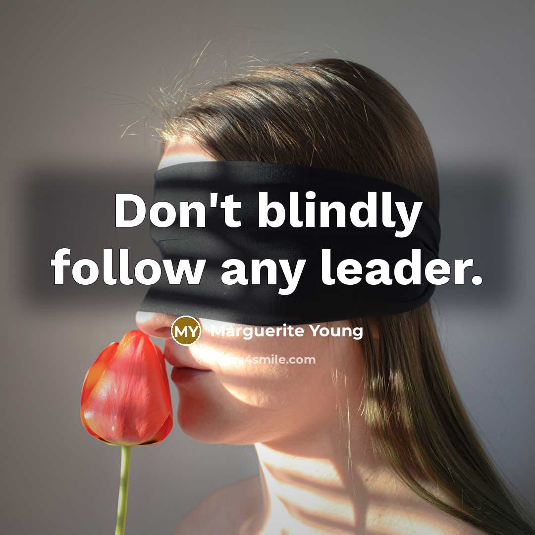 “Don't blindly follow any leader.…” quote by Marguerite Young