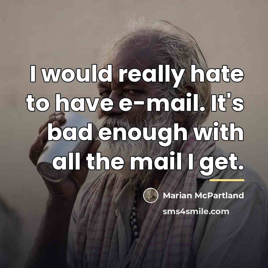 “I would really hate to have e-mail. It's bad enough…” quote by Marian McPartland