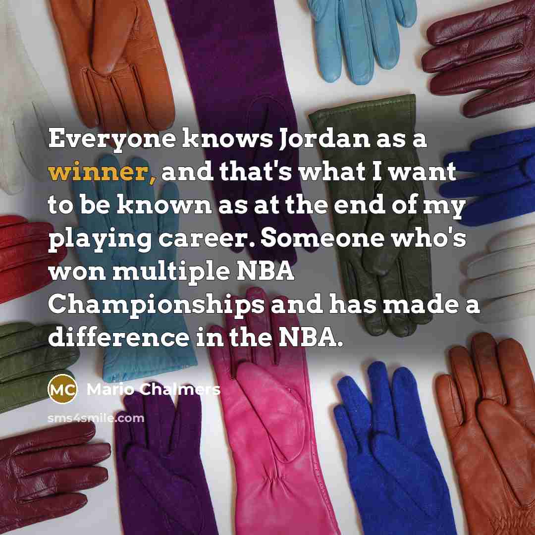 “Everyone knows Jordan as a winner, and that's what I…” quote by Mario Chalmers