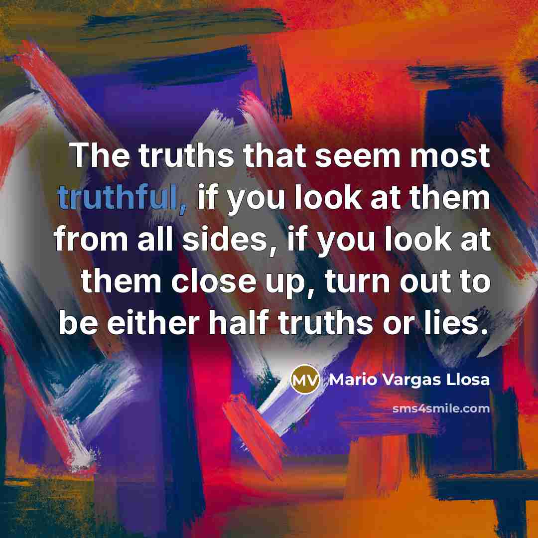 “The truths that seem most truthful, if you look at…” quote by Mario Vargas Llosa