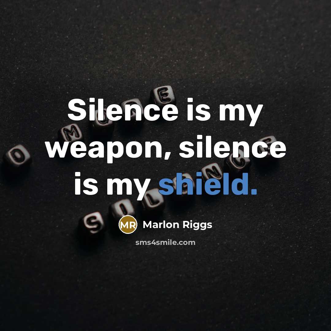 “Silence is my weapon, silence is my shield.…” quote by Marlon Riggs