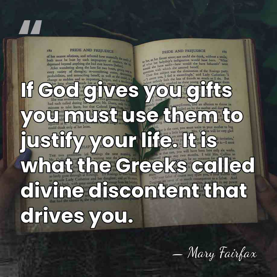 If God gives you gifts you must use them to justify your&hellip; - Mary Fairfax