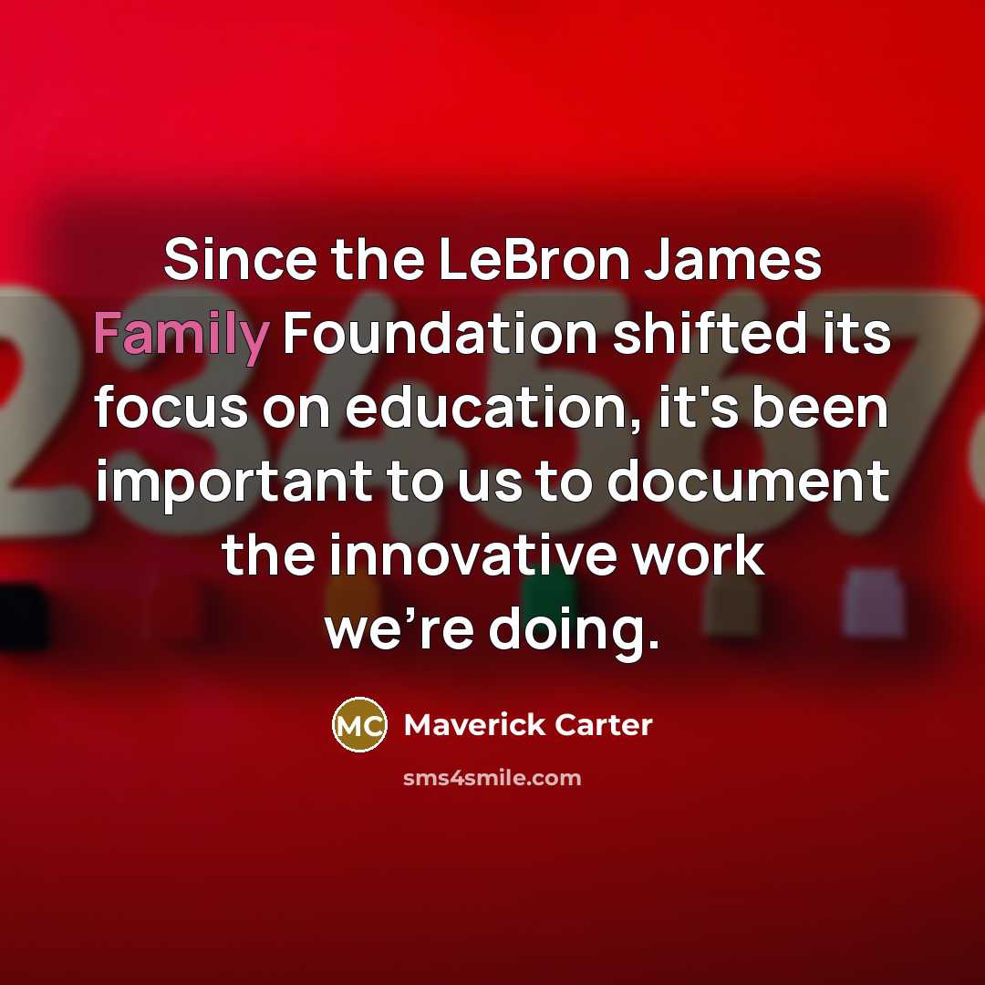 “Since the LeBron James Family Foundation shifted its focus on…” quote by Maverick Carter