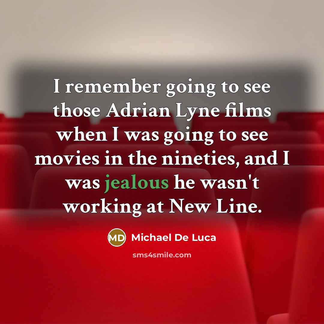 “I remember going to see those Adrian Lyne films when…” quote by Michael De Luca