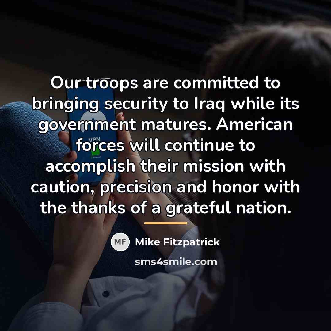 “Our troops are committed to bringing security to Iraq while…” quote by Mike Fitzpatrick