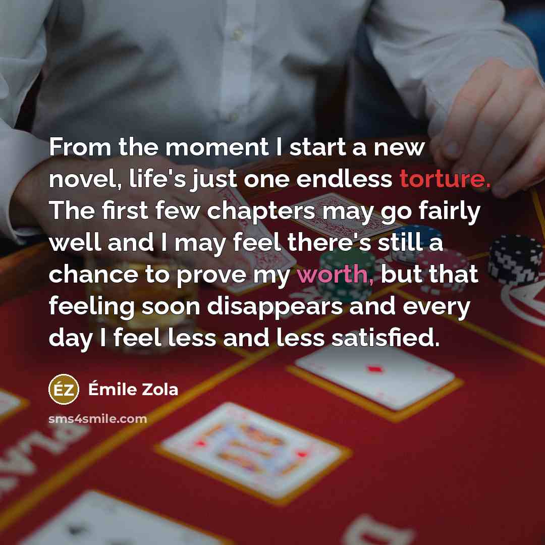 “From the moment I start a new novel, life's just…” quote by Emile Zola