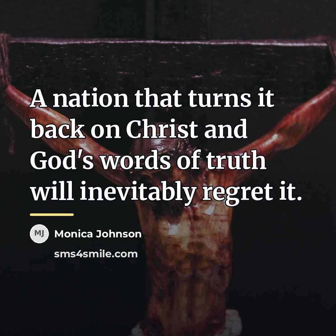 “A nation that turns it back on Christ and God's…” quote by Monica Johnson