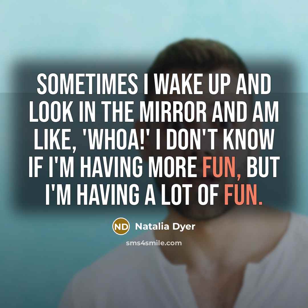 “Sometimes I wake up and look in the mirror and…” quote by Natalia Dyer