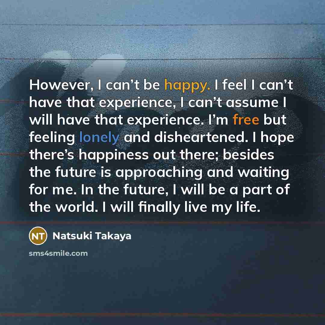 “However, I can’t be happy. I feel I can’t have…” quote by Natsuki Takaya