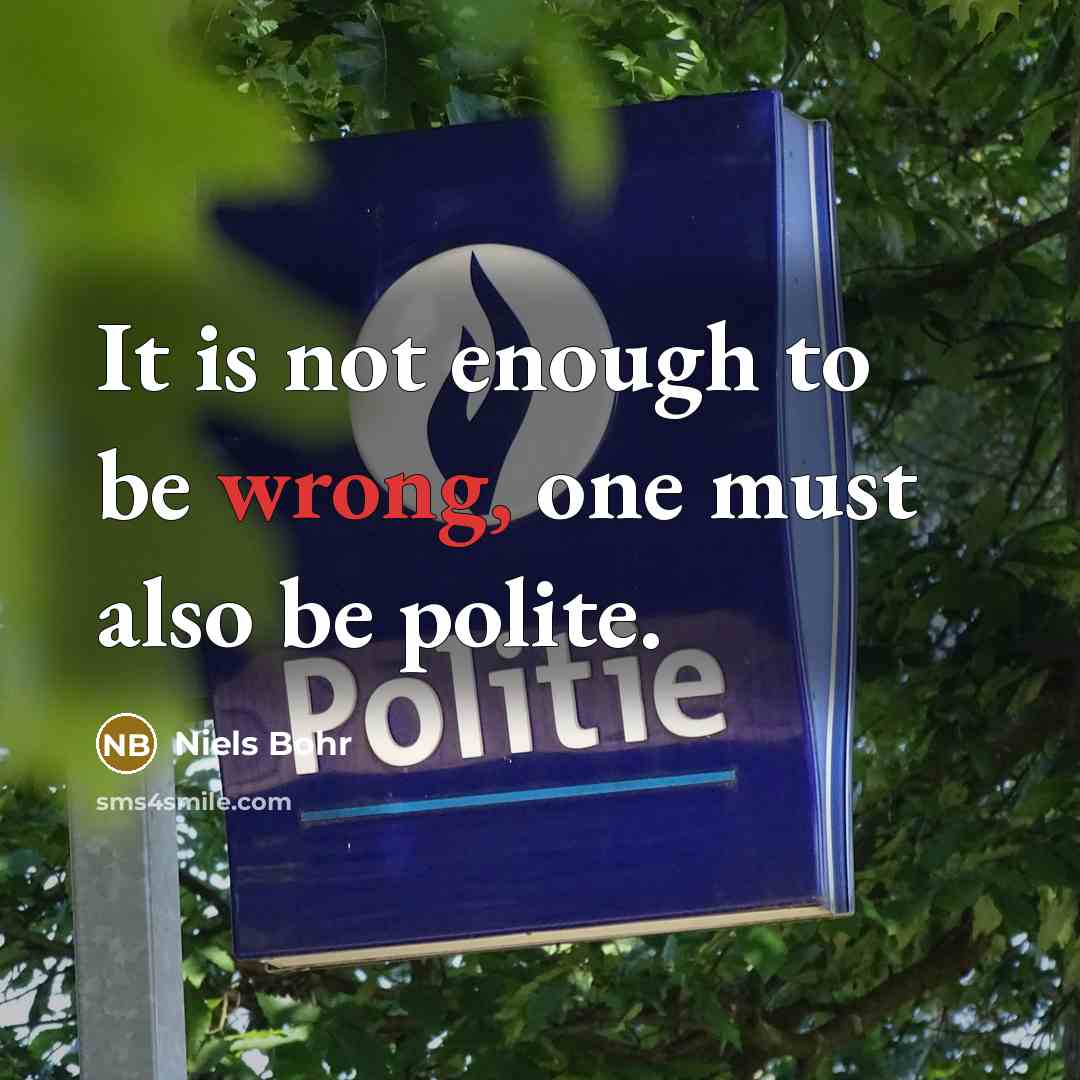 “It is not enough to be wrong, one must also…” quote by Niels Bohr