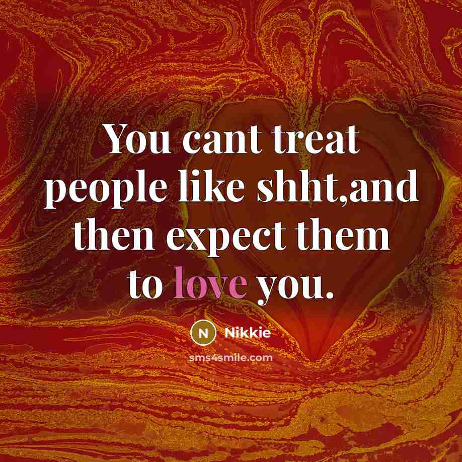 “You cant treat people like shht,and then expect them to…” quote by Nikkie