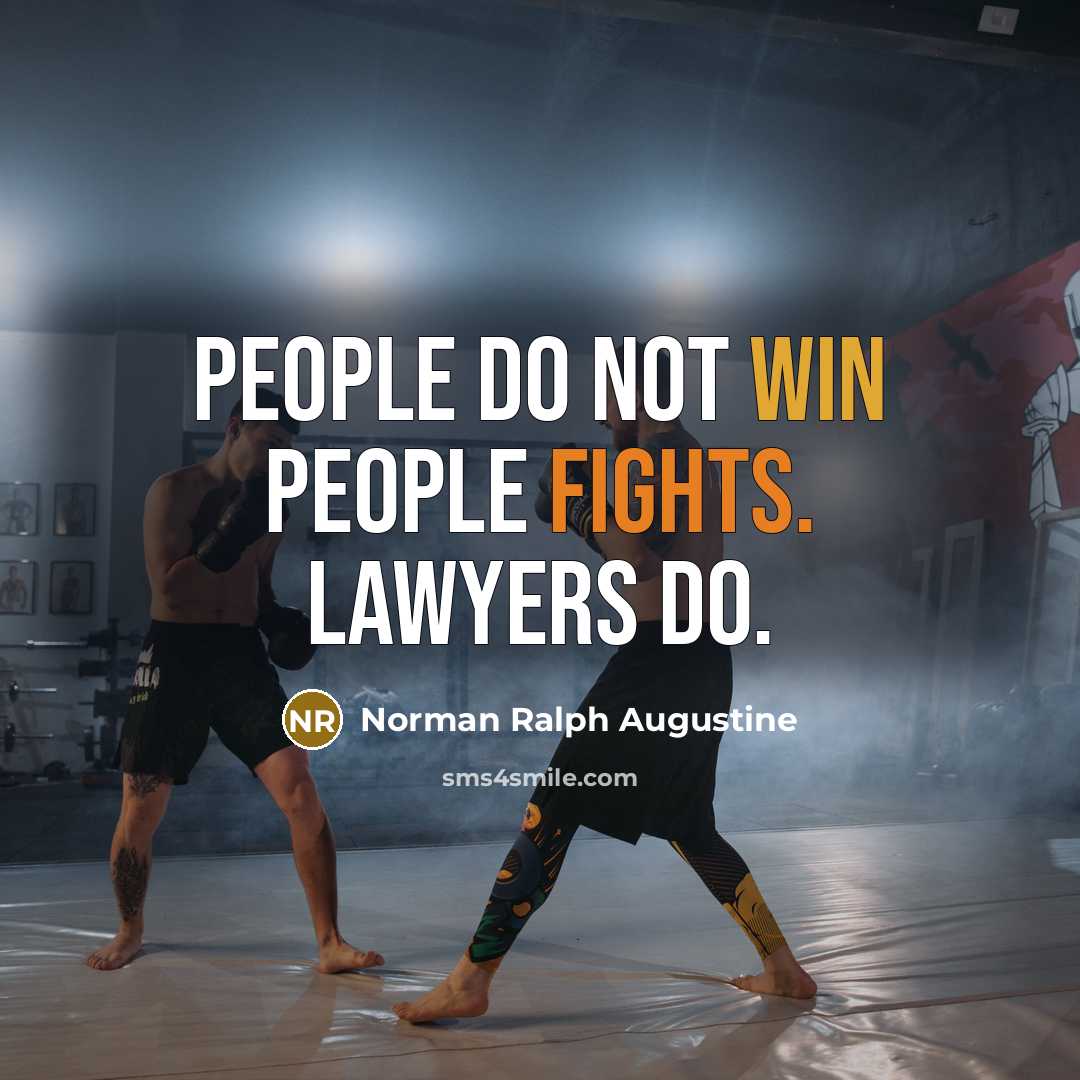 “People do not win people fights. Lawyers do.…” quote by Norman Ralph Augustine