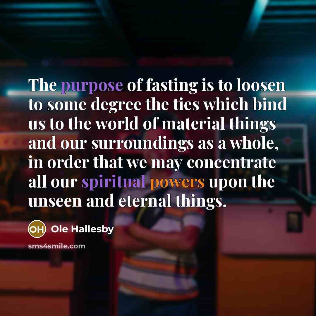 “The purpose of fasting is to loosen to some degree…” quote by Ole Hallesby