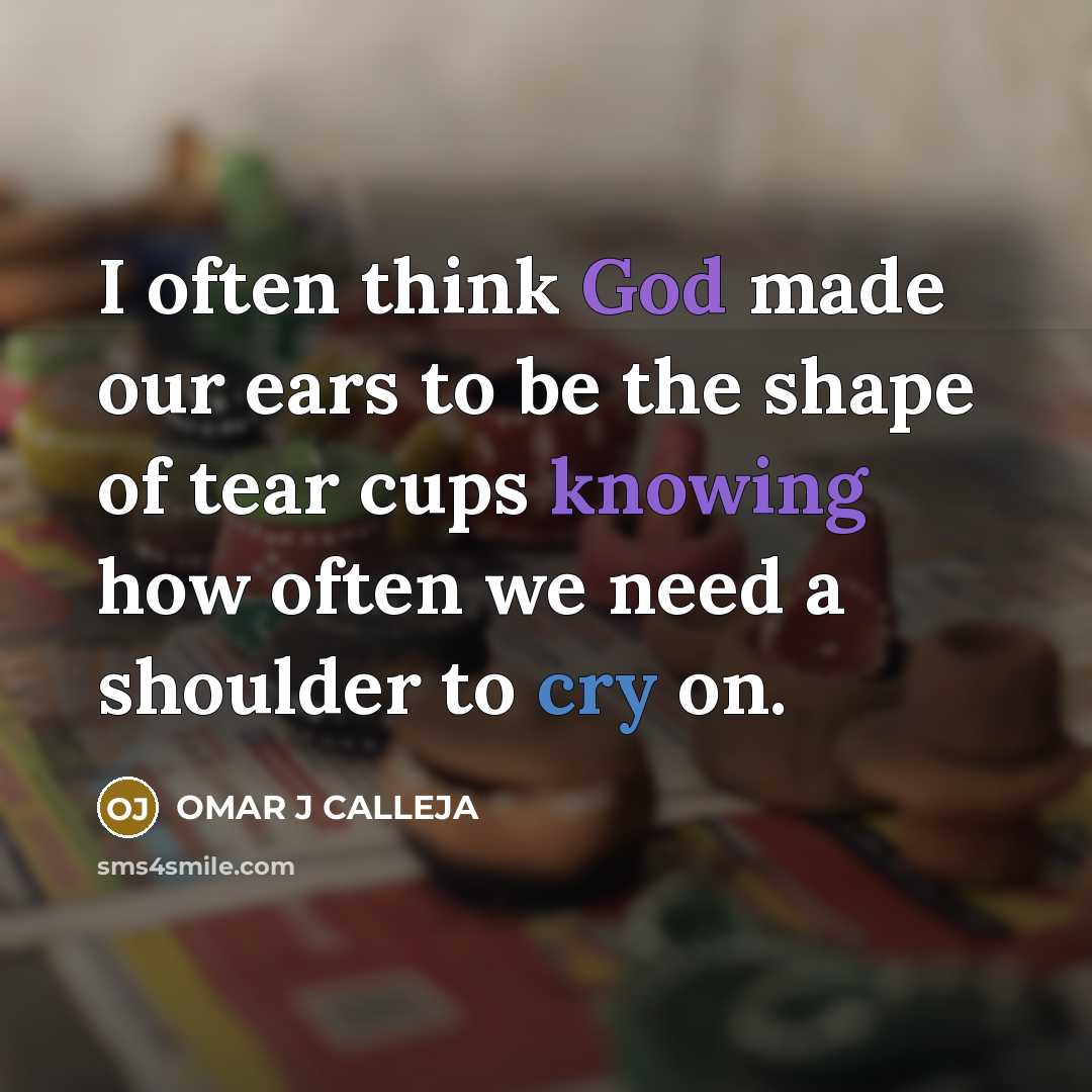 “I often think God made our ears to be the…” quote by OMAR J CALLEJA