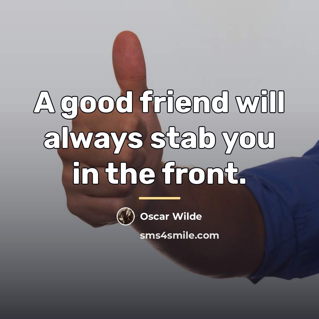 “A good friend will always stab you in the front.…” quote by Oscar Wilde
