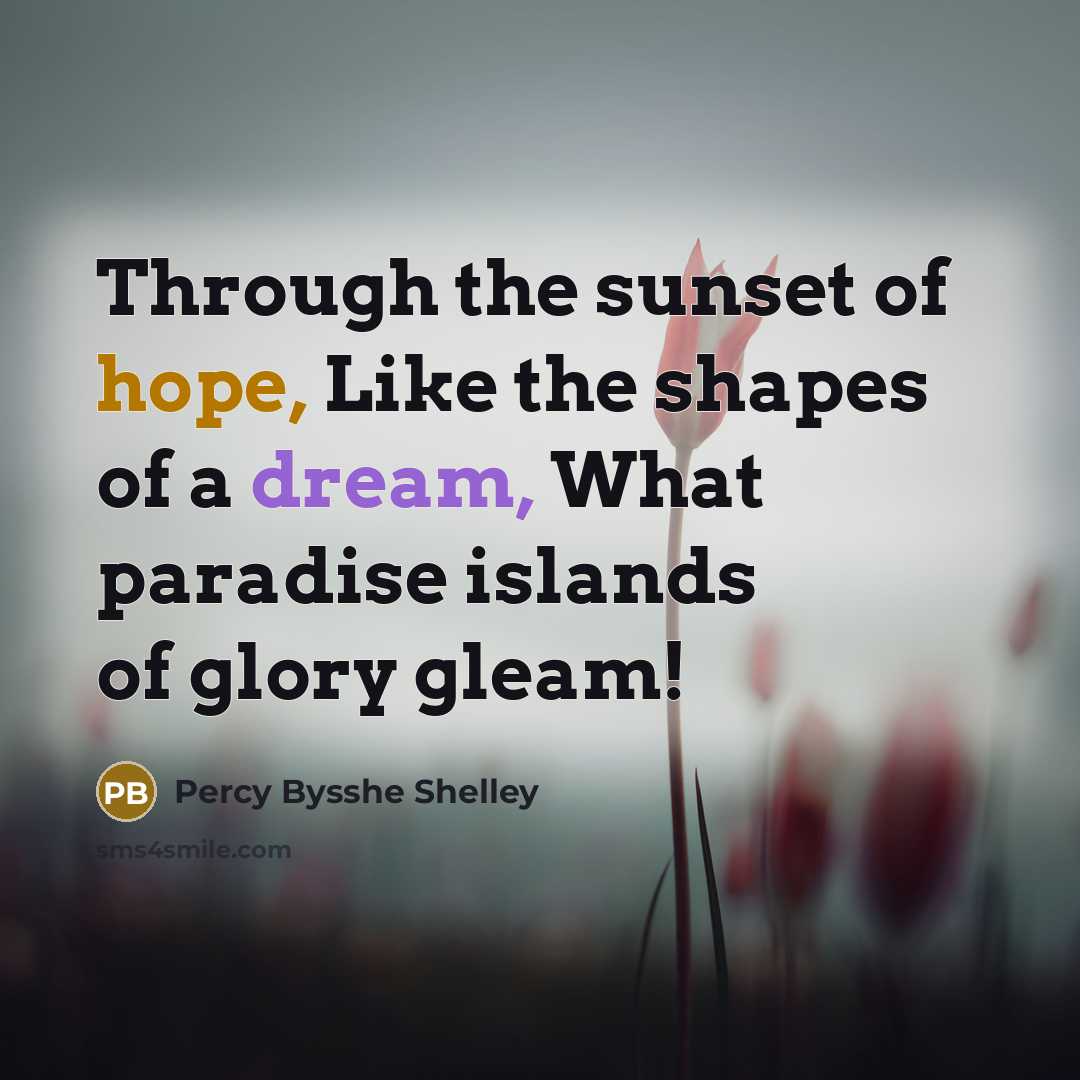 “Through the sunset of hope, Like the shapes of a…” quote by Percy Bysshe Shelley