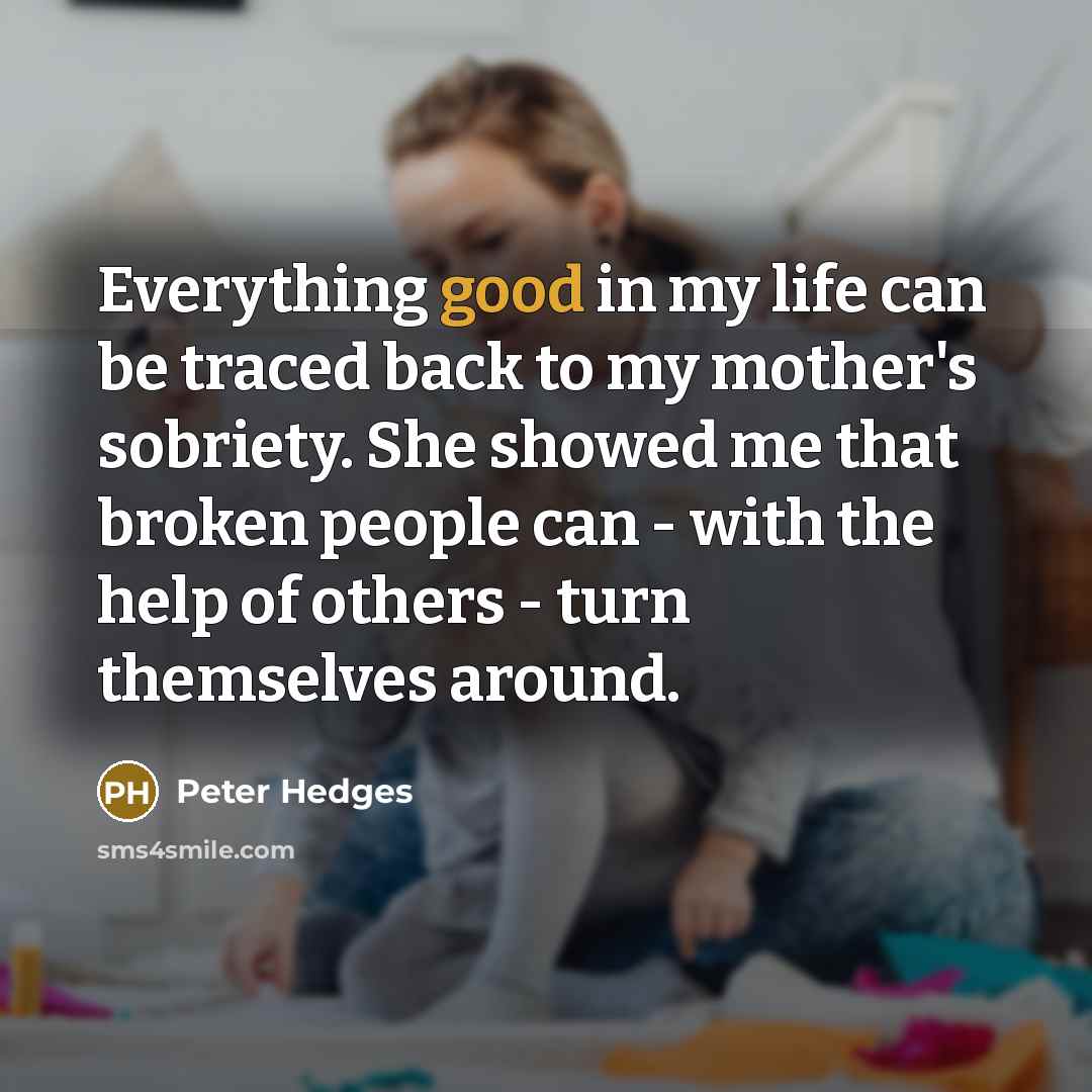 “Everything good in my life can be traced back to…” quote by Peter Hedges
