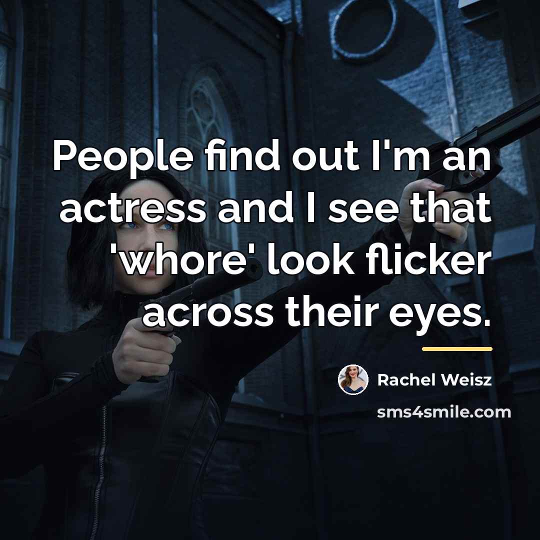 “People find out I'm an actress and I see that…” quote by Rachel Weisz