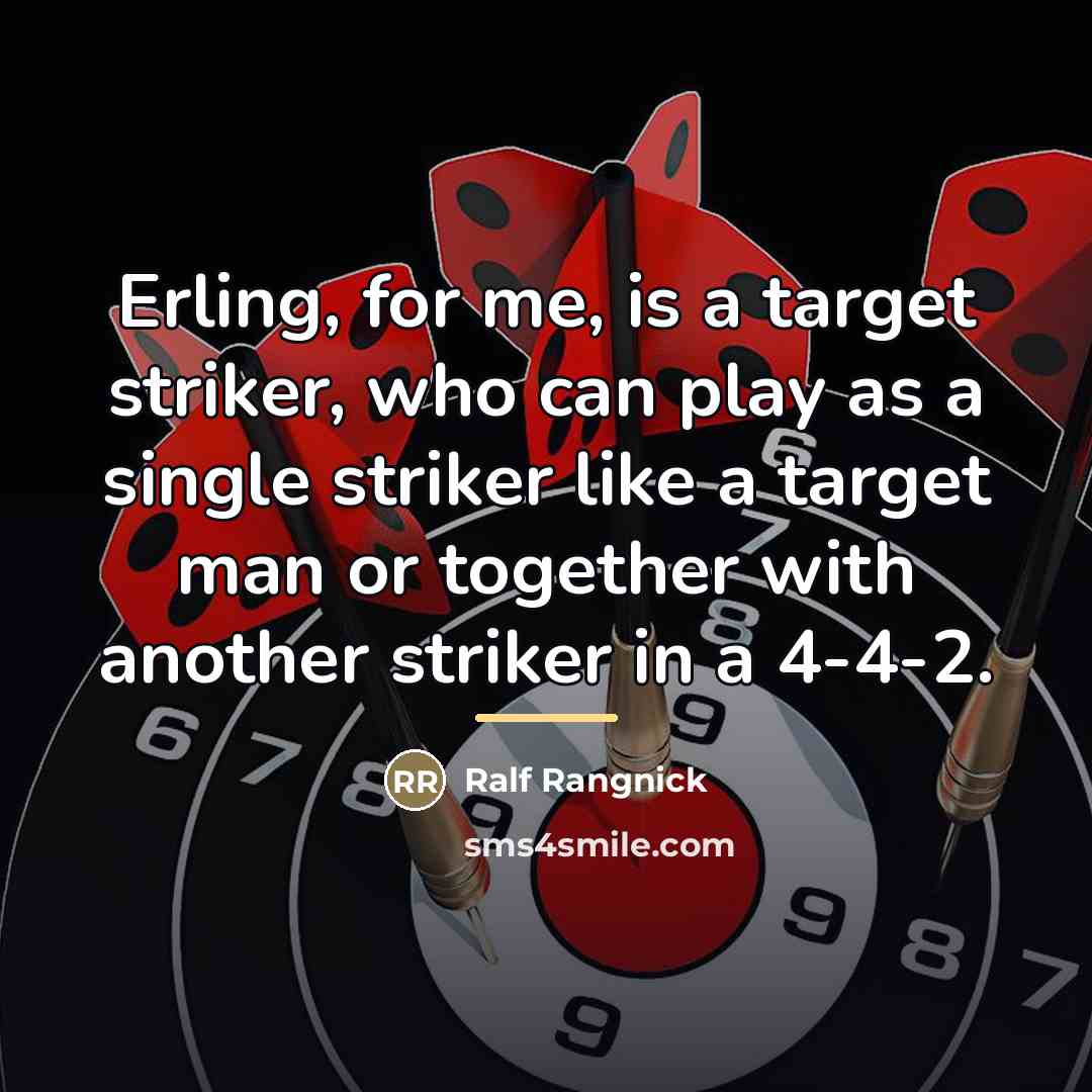 “Erling, for me, is a target striker, who can play…” quote by Ralf Rangnick