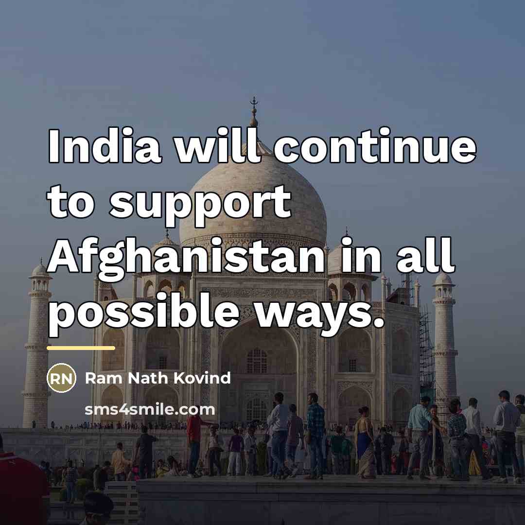 “India will continue to support Afghanistan in all possible ways.…” quote by Ram Nath Kovind