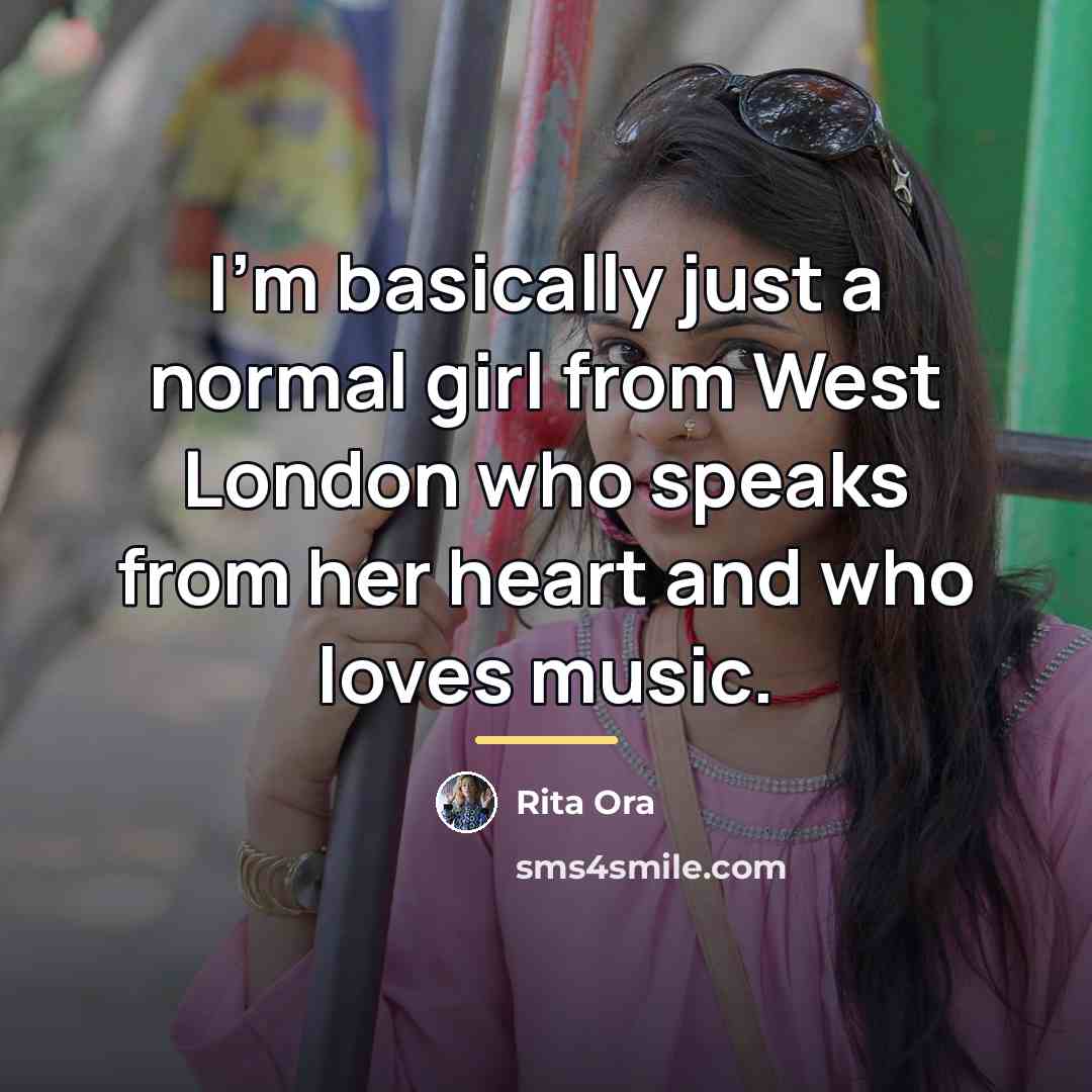 “I'm basically just a normal girl from West London who…” quote by Rita Ora