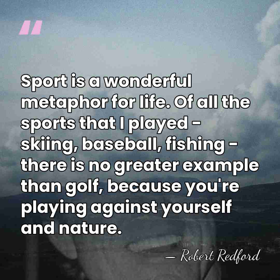 Sport is a wonderful metaphor for life. Of all the sports that&hellip; - Robert Redford