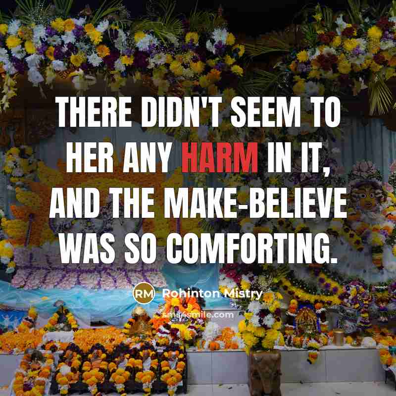 “There didn't seem to her any harm in it, and…” quote by Rohinton Mistry