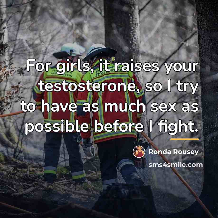 “For girls, it raises your testosterone, so I try to…” quote by Ronda Rousey