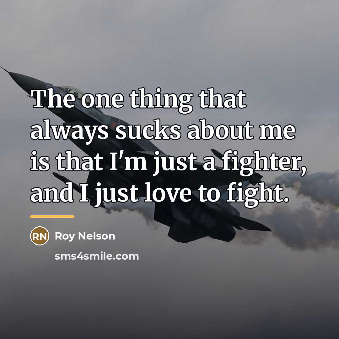 “The one thing that always sucks about me is that…” quote by Roy Nelson