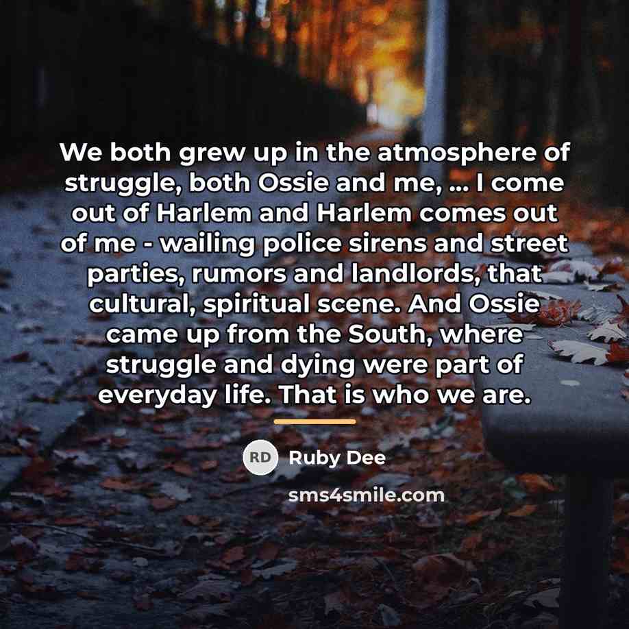“We both grew up in the atmosphere of struggle, both…” quote by Ruby Dee