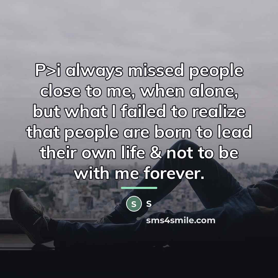 “P>i always missed people close to me, when alone, but…” quote by S