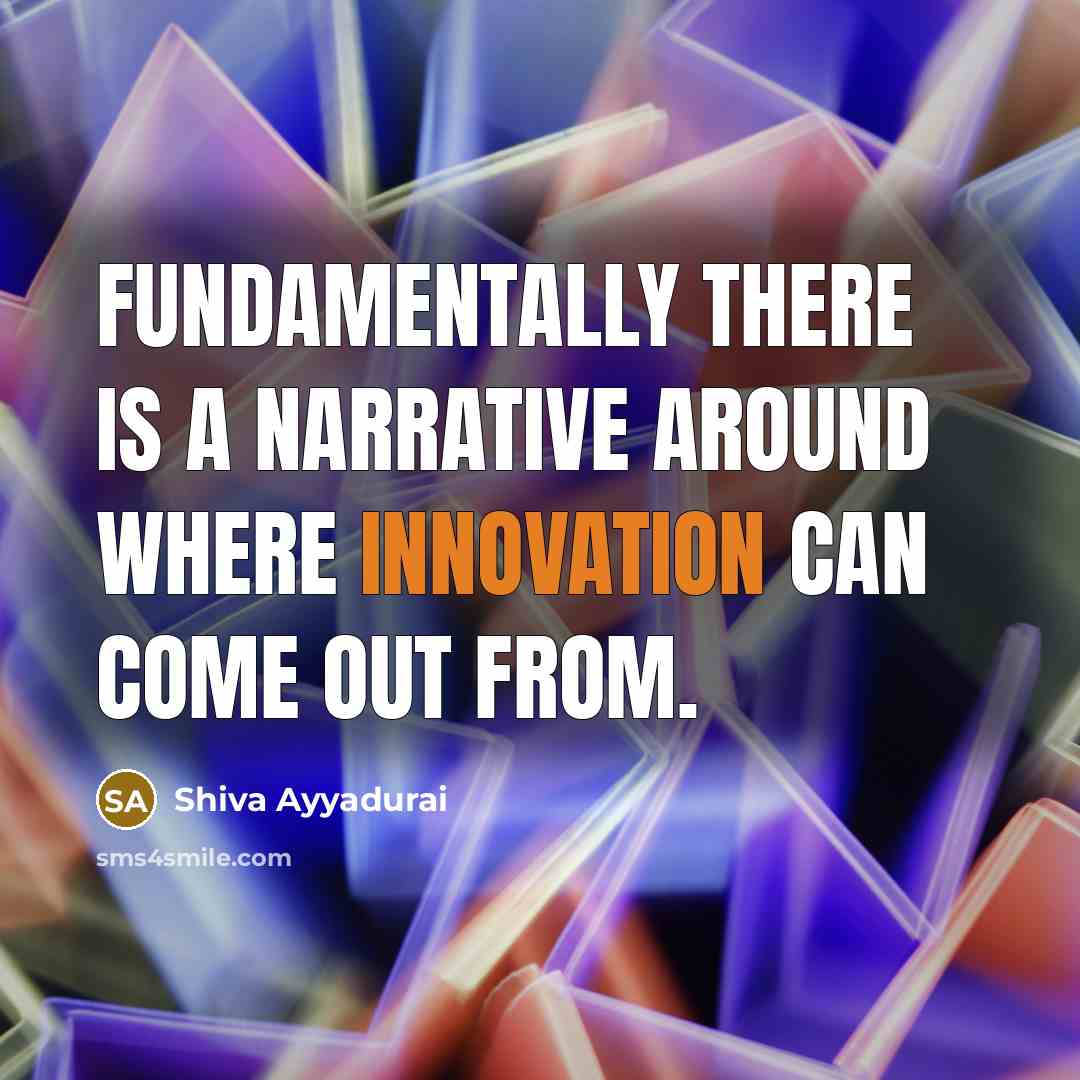 “Fundamentally there is a narrative around where innovation can come…” quote by Shiva Ayyadurai