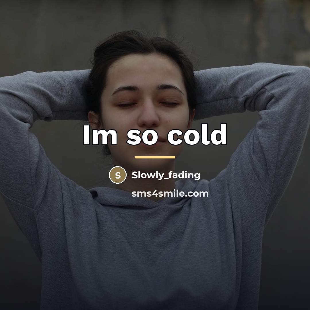 “Im so cold…” quote by Slowly_fading