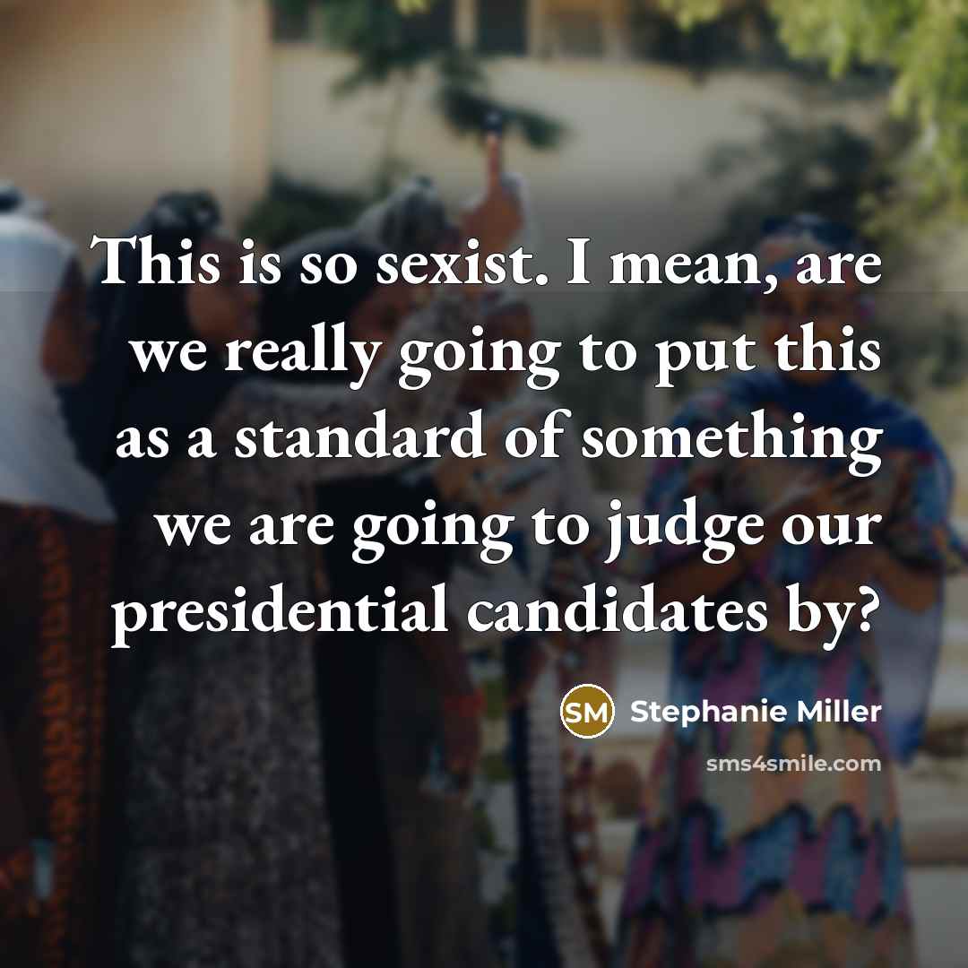 “This is so sexist. I mean, are we really going…” quote by Stephanie Miller