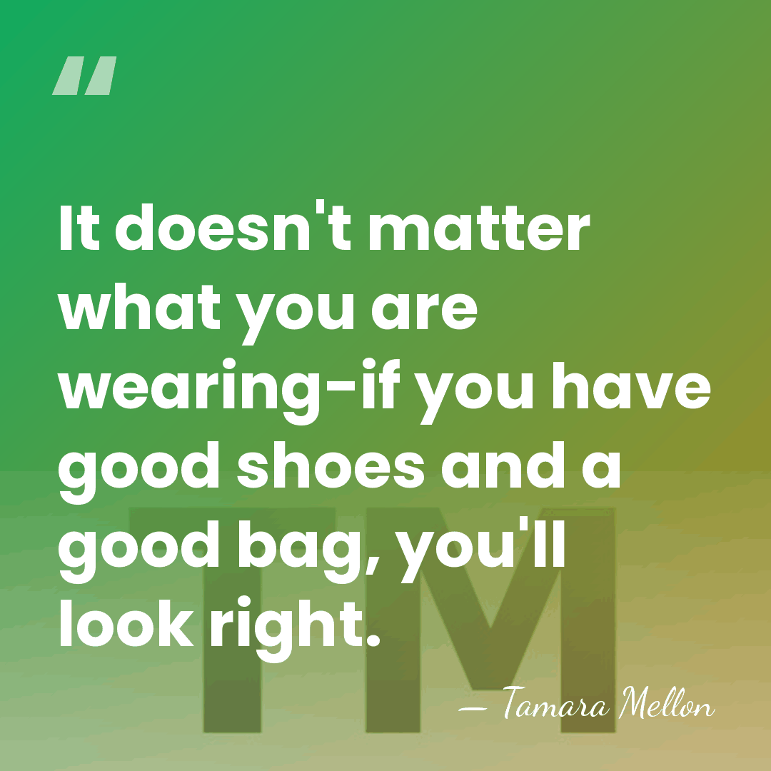 It doesn't matter what you are wearing-if you have good shoes and&hellip; - Tamara Mellon